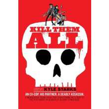 Kill Them All by Kyle Starks Hardcover Book