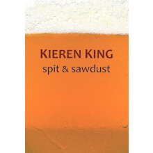 Spit Sawdust by Kieren King Paperback Book