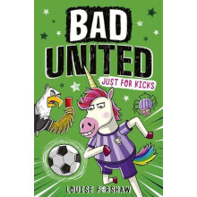 Bad United Just For Kicks by Louise Forshaw Paperback Book