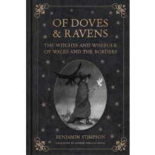 Of Doves and Ravens The Witches and Wisefolk of Wales and the Borders