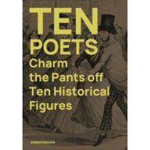 Ten Poets Charm the Pants Off Ten Historical Figures Paperback Book