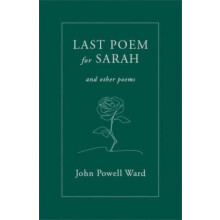 Last Poem for Sarah by John Powell Ward Paperback Book
