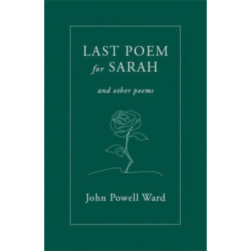 Last Poem for Sarah by John Powell Ward Paperback Book