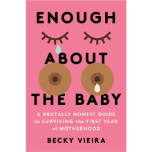 Enough About the Baby by Becky Vieira Paperback Book