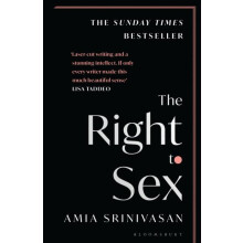 The Right to Sex Shortlisted for the Orwell Prize 2022 by Amia Sriniva