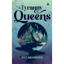 Tyranny of Queens by Foz Meadows Paperback Book
