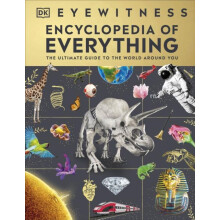 Eyewitness Encyclopedia of Everything The Ultimate Guide to the World