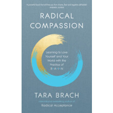 Radical Compassion Learning to Love Yourself and Your World with the P