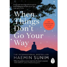 When Things Dont Go Your Way Zen Wisdom for Difficult Times by Haemin