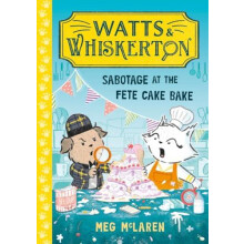 Watts Whiskerton Sabotage at the Fete Cake Bake by Meg McLaren Paperba