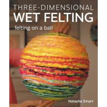 Threedimensional Wet Felting by Natasha Smart Paperback Book