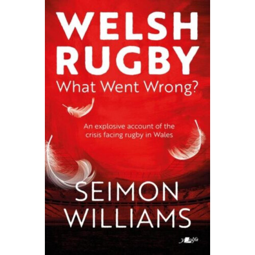 Welsh Rugby What Went Wrong by Seimon Williams Paperback Book