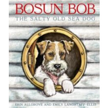 Bosun Bob The Salty Old Sea Dog by Erin Allgrove Paperback Book