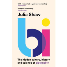Bi The Hidden Culture History and Science of Bisexuality by Dr Julia S