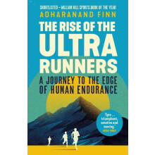 The Rise of the Ultra Runners A Journey to the Edge of Human Endurance