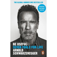 Be Useful Seven tools for life by Arnold Schwarzenegger Paperback Book