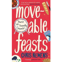 Moveable Feasts Paris in Twenty Meals by Chris Newens Hardcover Book