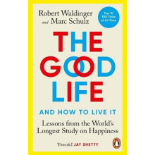 The Good Life Lessons from the Worlds Longest Study on Happiness by Ro