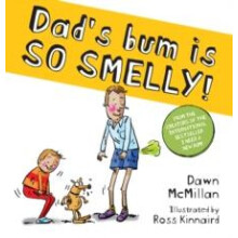 Dads Bum is So Smelly PB by Dawn McMillan Paperback Book