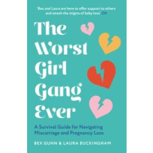 WORST GIRL GANG EVER PB A Survival Guide for Navigating Miscarriage an