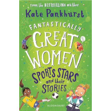 Fantastically Great Women Sports Stars and their Stories A spectacular