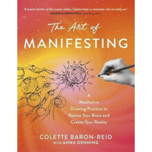 The Art of Manifesting A Meditative Drawing Practice to Rewire Your Br