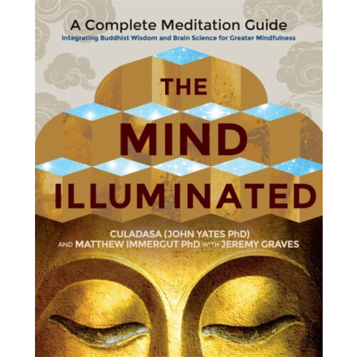 The Mind Illuminated A Complete Meditation Guide Integrating Buddhist