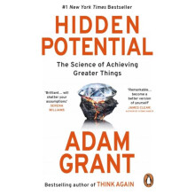 Hidden Potential The Science of Achieving Greater Things by Adam Grant