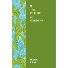 Future of Gardens The by Mark Lane Paperback Book