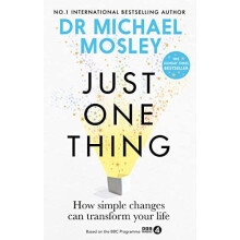Just One Thing How simple changes can transform your life by Dr Michae