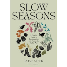 Slow Seasons A Creative Guide to Reconnecting with Nature the Celtic W