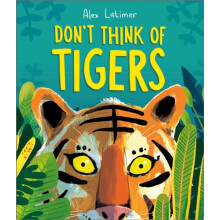 Dont Think of Tigers by Alex Latimer Paperback Book
