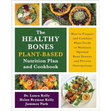 The Healthy Bones PlantBased Nutrition Plan and Cookbook How to Prepar