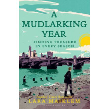 A Mudlarking Year Finding Treasure in Every Season by Lara Maiklem Pap
