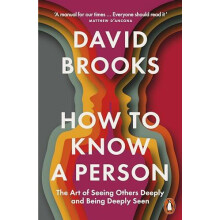 How To Know a Person The Art of Seeing Others Deeply and Being Deeply