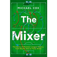 MIXER PB The Story of Premier League Tactics from Route One to False N