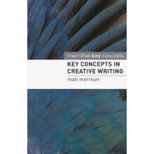Key Concepts in Creative Writing by Matthew Morrison Paperback Book