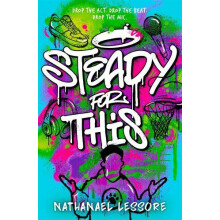Steady For This the laughoutloud and awardwinning teen novel by Nathan