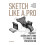 Sketch Like a Pro Hardcover Book 1
