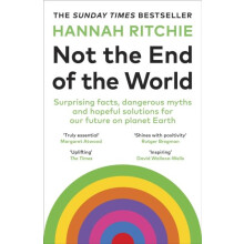 Not the End of the World Surprising facts dangerous myths and hopeful