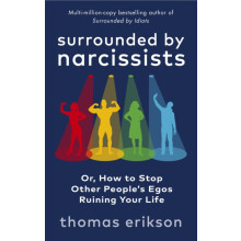 Surrounded by Narcissists Or How to Stop Other Peoples Egos Ruining Yo