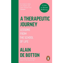 A Therapeutic Journey Lessons from the School of Life by Alain de Bott