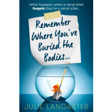 Remember Where Youve Buried the Bodies by Julie Lancaster Paperback Bo