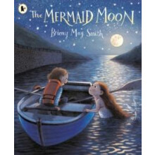 The Mermaid Moon A charming and magical tale of friendship and adventu