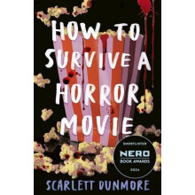 How to Survive a Horror Movie by Scarlett Dunmore Paperback Book