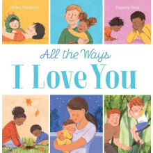 All the Ways I Love You PB by Helen Docherty Paperback Book
