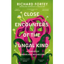 CLOSE ENCOUNTERS OF FUNGAL PB In Pursuit of Remarkable Mushrooms by Ri
