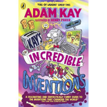 Kays Incredible Inventions A fascinating and fantastically funny guide