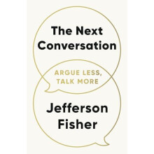 The Next Conversation Argue Less Talk More by Jefferson Fisher Paperba