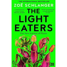 LIGHT EATERS PB How the New Science of Plant Intelligence Expands Our